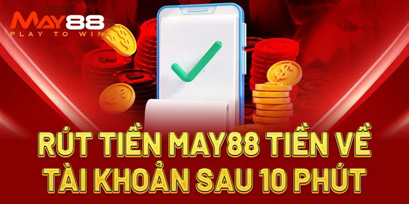 Hướng dẫn các bước rút tiền tại May88 nhanh gọn, hiệu quả