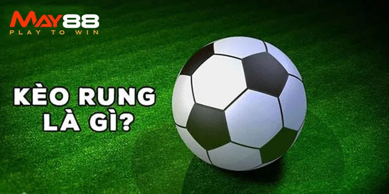 Cách chơi kèo rung là gì?